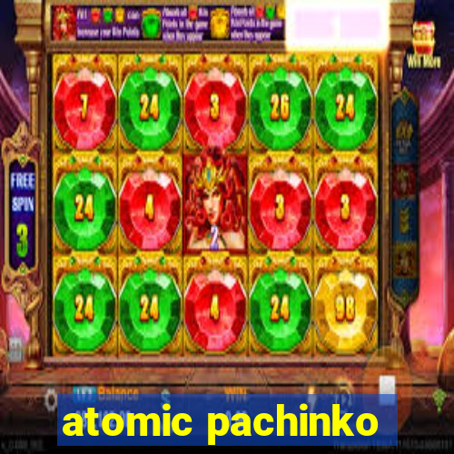 atomic pachinko